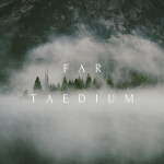 Taedium – Far