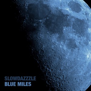 Slowdazzzle – Blue Miles