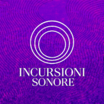 Incursioni Sonore | Sound Art Nomade
